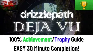 Drizzlepath: Deja Vu - 100% Achievement/Trophy Guide! *EASY 30 Minute Completion*