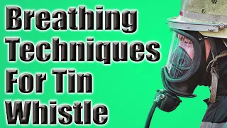 TOP TIPS TO IMPROVE BREATHING WHEN PLAYING TIN WHISTLE