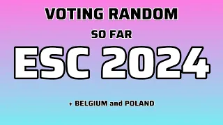 ESC 2024 - VOTING RANDOM (SO FAR) + BELGIUM and POLAND