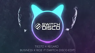 TIESTO X REGARD - BUSINESS X RIDE IT (SWITCH DISCO EDIT)