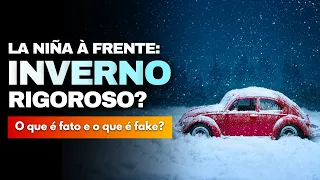 08/03/24 INVERNO CONGELANTE NO BRASIL EM 2024 DEVIDO À LA NIÑA: FATO OU FAKE?