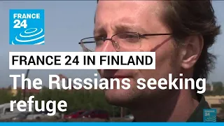 FRANCE 24 report: The Russians seeking refuge in Finland • FRANCE 24 English