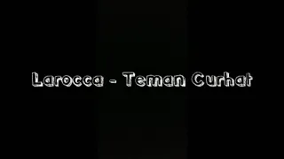 Larocca-Teman Curhat Lirik