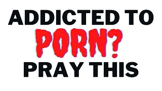 The Best And Most Powerful Prayer To STOP Watching Porn!