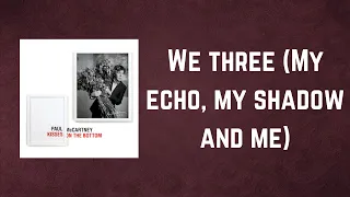 Paul McCartney - We three My echo, my shadow and me (Lyrics)