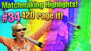 CS:GO Matchmaking Highlights #34 - 420 rage it Bois!