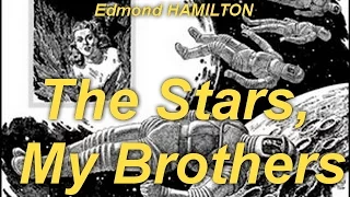 The Stars, My Brothers   by Edmond HAMILTON (1904 - 1977) by  Science Fiction Audiobooks