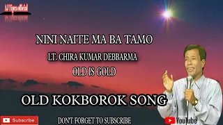 NINI NAITE MA BA TAMO || LT. CHIRA KUMAR DEBBARMA || OLD KOKBOROK SONG