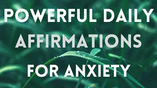 Powerful Daily Affirmations for Anxiety | Release Symptoms of Anxiety