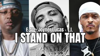 E-40, Joyner Lucas, & T.I. - I Stand On That (Official HD Audio)