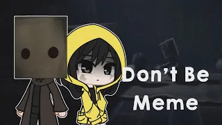 🔗Don't Be Meme🔗 Ft.Little Nightmares•Gacha Club | Cherry