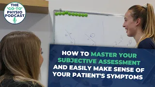 How To Master Your Subjective Assessment And Easily Make Sense Of Your Patient's Symptoms