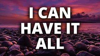 I CAN Have It All | Positive Affirmations | Listen While You Sleep