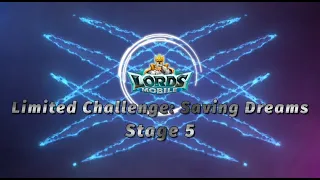 Lords Mobile-Limited Challenge: Saving Dreams!Stage 5| 08/03/2022
