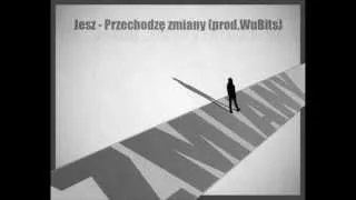 Jesz - Przechodzę zmiany (prod. WuBits)