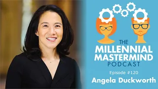 MMP 120 : Developing Grit and a Growth Mindset w/ Angela Duckworth