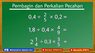 Cara Mudah Pembagian dan Perkalian Tiga Pecahan, Pecahan biasa dan Campuran dengan Bilangan Desimal