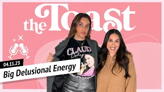 Big Delusional Energy with Hannah Berner: The Toast, Tuesday, April 11th, 2023