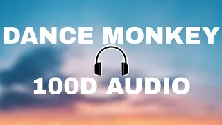 Tones and I-Dance Monkey 100D audio(wear headphones)🎧