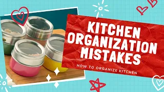 Kitchen organization mistakes to avoid | small kitchen organization ideas | How to organize kitchen