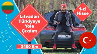 Litvadan Türkiyəyə yola cıxdım 3400km sürdüm 1 ci hissə