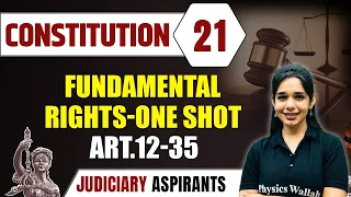 Constitution 21 | Fundamental Rights One Shot ART.12-35 | CLAT, LLB & Judiciary Aspirants