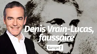 Au cœur de l'histoire: Denis Vrain Lucas, faussaire (Franck Ferrand)