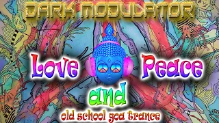 Love and Peace (Old School Goa Trance) mix from DJ DARK MODULATOR