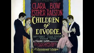 "Children of Divorce" Starring Clara Bow, Esther Ralston & Gary Cooper, Directed Frank Lloyd [1927]