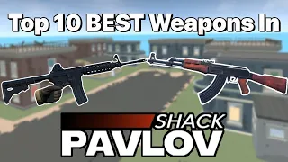 Top 10 BEST Weapons In Pavlov Shack! (MY OPINION!!!)