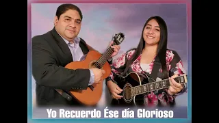 NOE CAMPOS Ft. Ruth Campos: Yo Recuerdo Ese Día Glorioso