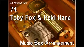 74/Toby Fox & Itoki Hana [Music Box]