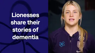 England’s Lionesses share experiences of dementia to lend support to Alzheimer’s Society