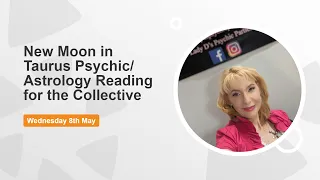 New Moon in Taurus Psychic/ Astrology Reading for the Collective Wednesday 8th May