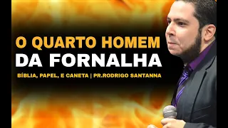 O QUARTO HOMEM DA FORNALHA | BÍBLIA, PAPEL, E CANETA | PR.RODRIGO SANTANNA