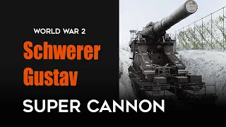 Schwerer Gustav Super Cannon - The Most Useless Weapon Ever Made