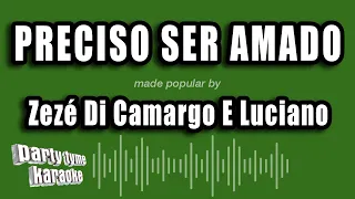 Zezé Di Camargo E Luciano - Preciso Ser Amado (Versão Karaokê)