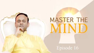 Master the Mind - Episode 16 - 7 Steps to Realisation