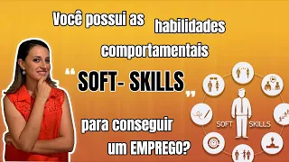 Você possui as habilidades comportamentais "SOFT-SKILLS" para conseguir um EMPREGO?