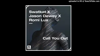 Swatkat & Jason Dewey & Romi Lux - Call You Out