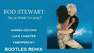 Rod Stewart   da ya think i'm sexy? remix Andrea Cecchini Luka J Master Fabiopdeejay