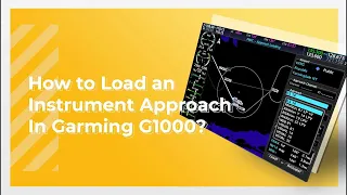 How to Load Instrument Approach Setup in Garmin G1000 NXi | Instrument Rating Training | Part 1-3