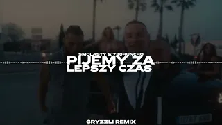 Smolasty & 730Huncho - Pijemy Za Lepszy Czas (GRYZZLI REMIX)