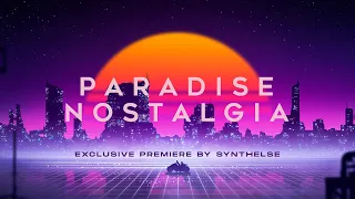 SYNTHELSE - Paradise Nostalgia | EXCLUSIVE EP PREMIERE