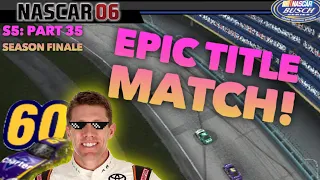 EDWARDS VS ME FOR THE TITLE!! WHO WINS? (NASCAR 06 CAREER MODE SEASON 5: PART 35 BUSCH HOMESTEAD)