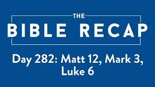 Day 282 (Matthew 12, Mark 3, Luke 6)