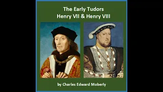 The Early Tudors: Henry VII and Henry VIII by Charles Edward Moberly Part 1/2 | Full Audio Book