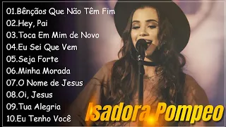 Isadora Pompeo - Bênçãos Que Não Têm Fim || Sintonize: As Mais Belas Músicas Gospel de 2024