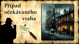 Případ očekávaného vraha /  Sherlock Holmes / Mluvené slovo