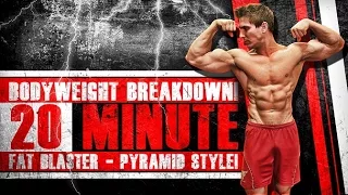 Bodyweight Breakdown! 20 Minute FAT BLASTER - Pyramid Style!